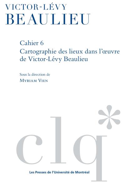 Les Cahiers Victor-Lévy Beaulieu, cahier 6