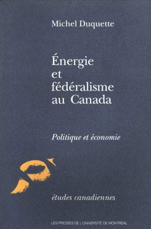 Énergie et fédéralisme au Canada