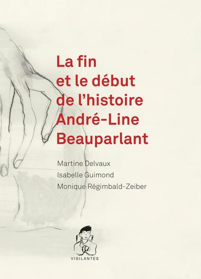 Fin et le début de l'histoire André-Line Beauparlant (La)