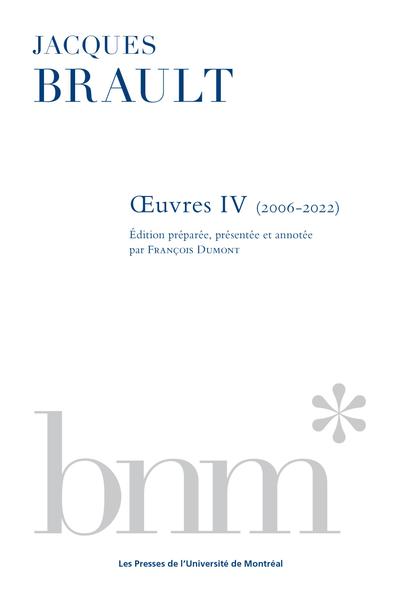 Jacques Brault, Œuvres IV (2006-2022)